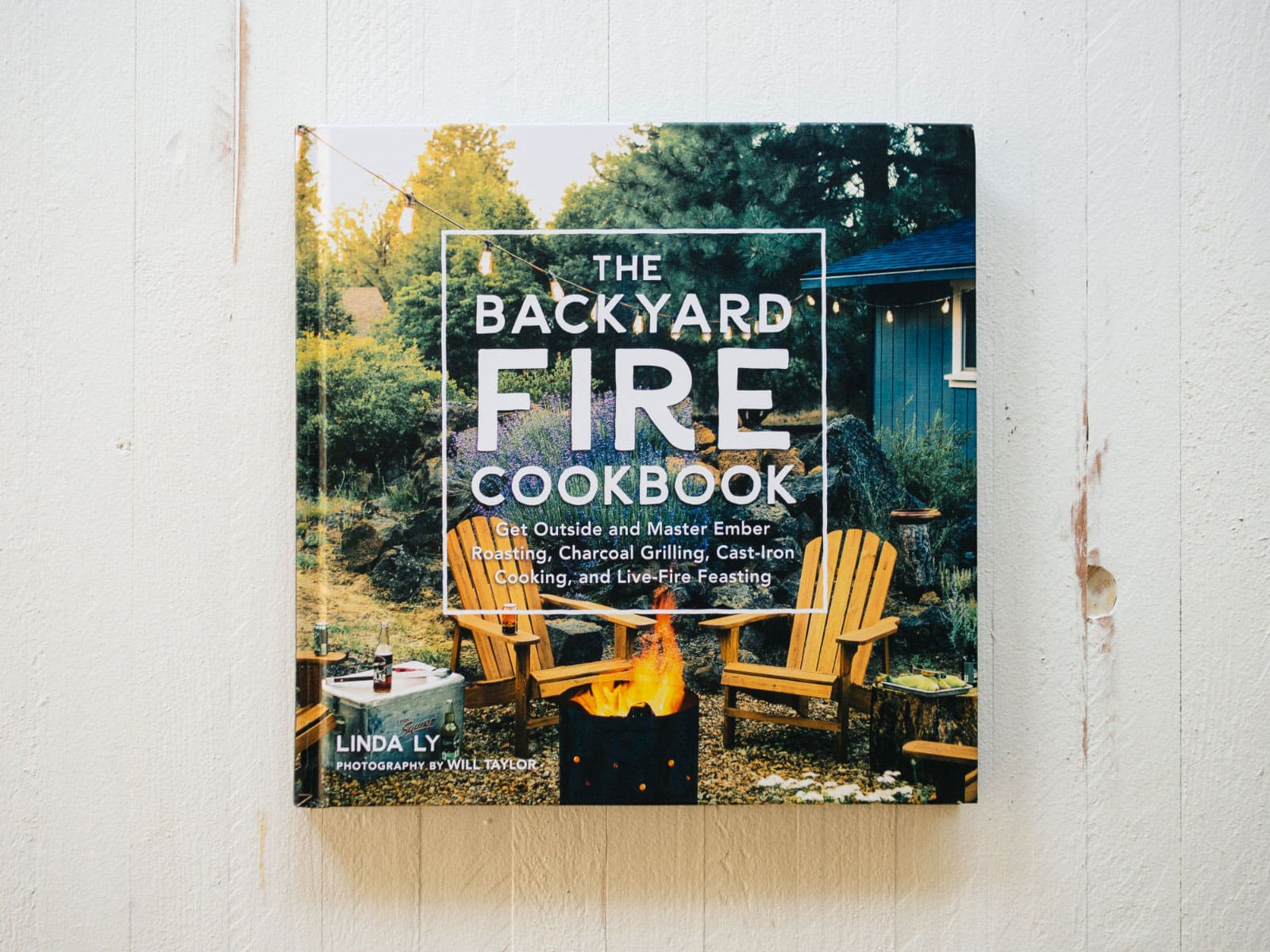 The Backyard Fire Cookbook